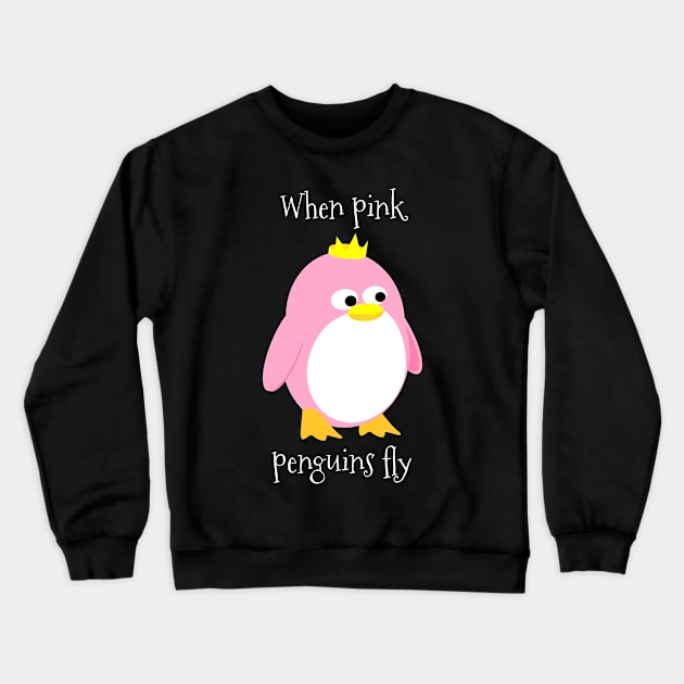 When Pink Penguins Fly Crewneck Sweatshirt by swagmaven